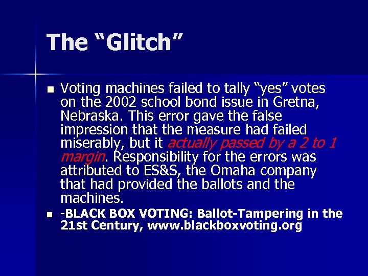 The “Glitch” n n Voting machines failed to tally “yes” votes on the 2002