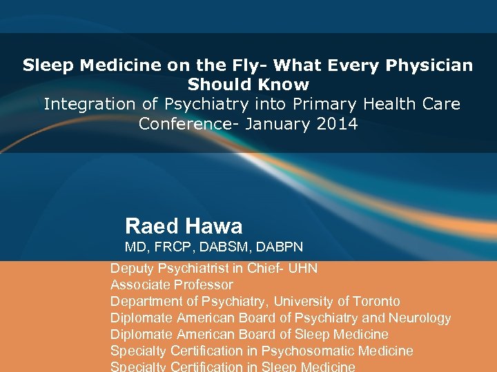 Sleep Medicine on the Fly- What Every Physician Should Know Integration of Psychiatry into