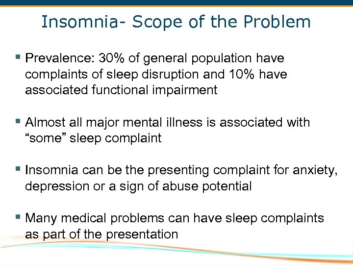 Insomnia- Scope of the Problem § Prevalence: 30% of general population have complaints of