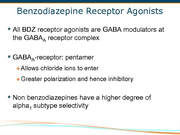 Benzodiazepine Receptor Agonists § All BDZ receptor agonists are GABA modulators at the GABAA