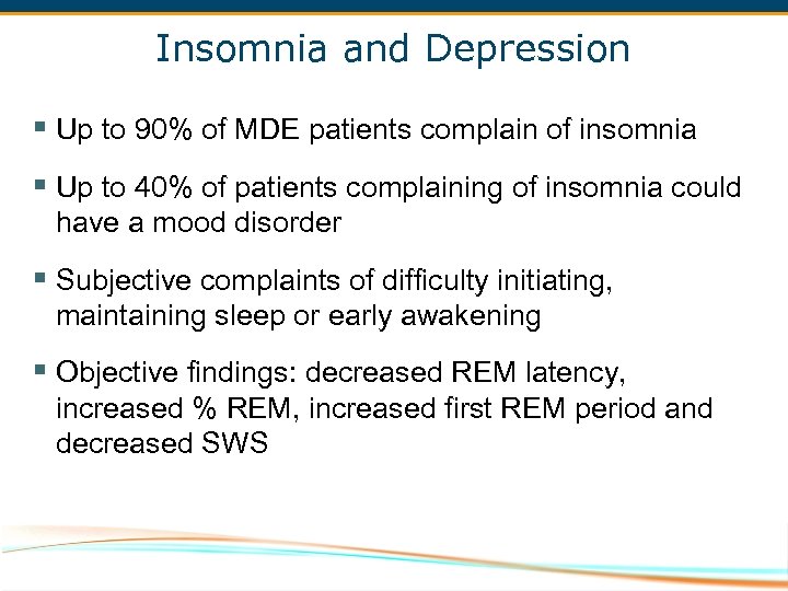 Insomnia and Depression § Up to 90% of MDE patients complain of insomnia §