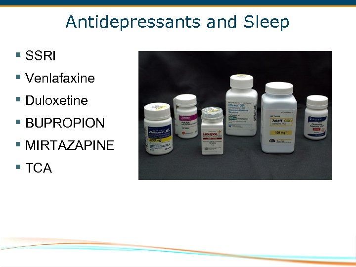 Antidepressants and Sleep § SSRI § Venlafaxine § Duloxetine § BUPROPION § MIRTAZAPINE §
