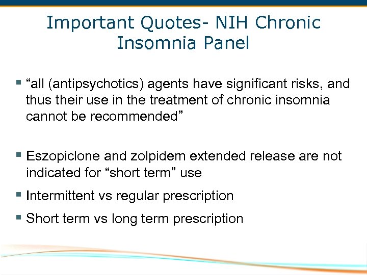 Important Quotes- NIH Chronic Insomnia Panel § “all (antipsychotics) agents have significant risks, and