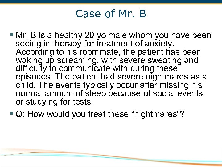 Case of Mr. B § Mr. B is a healthy 20 yo male whom