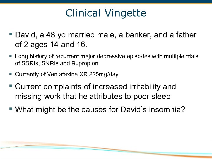 Clinical Vingette § David, a 48 yo married male, a banker, and a father