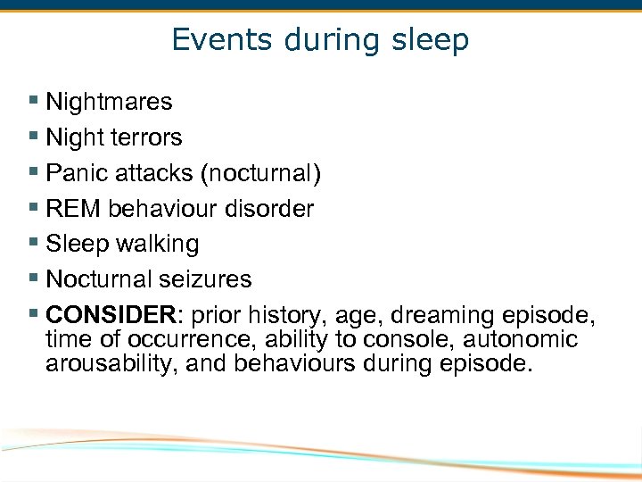 Events during sleep § Nightmares § Night terrors § Panic attacks (nocturnal) § REM