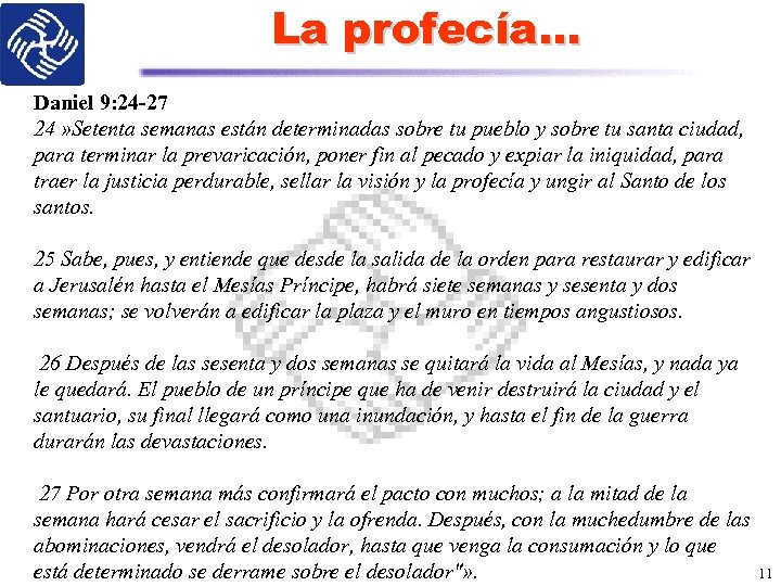 La profecía… Daniel 9: 24 -27 24 » Setenta semanas están determinadas sobre tu