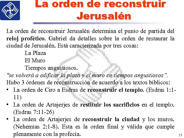La orden de reconstruir Jerusalén determina el punto de partida del reloj profético. Gabriel