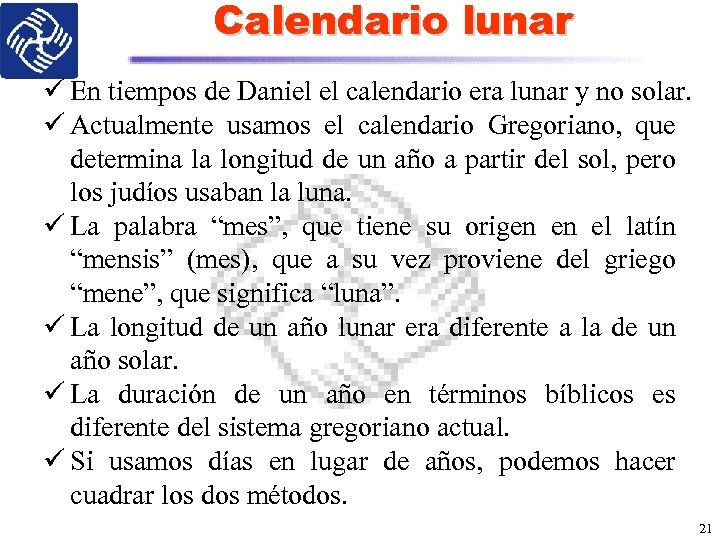 Calendario lunar ü En tiempos de Daniel el calendario era lunar y no solar.