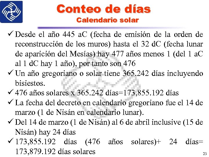 Conteo de días Calendario solar ü Desde el año 445 a. C (fecha de