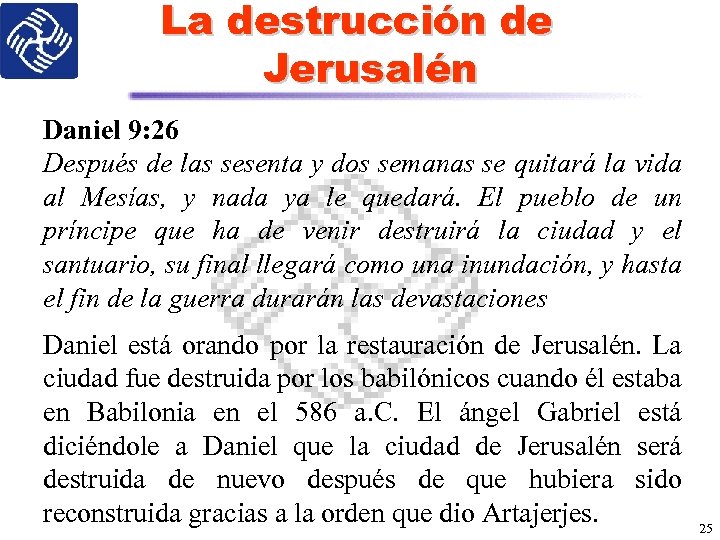La destrucción de Jerusalén Daniel 9: 26 Después de las sesenta y dos semanas