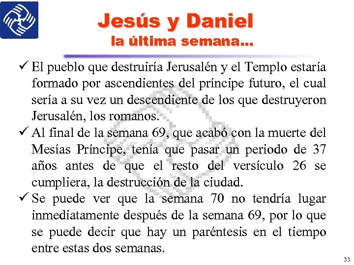 Jesús y Daniel la última semana… ü El pueblo que destruiría Jerusalén y el