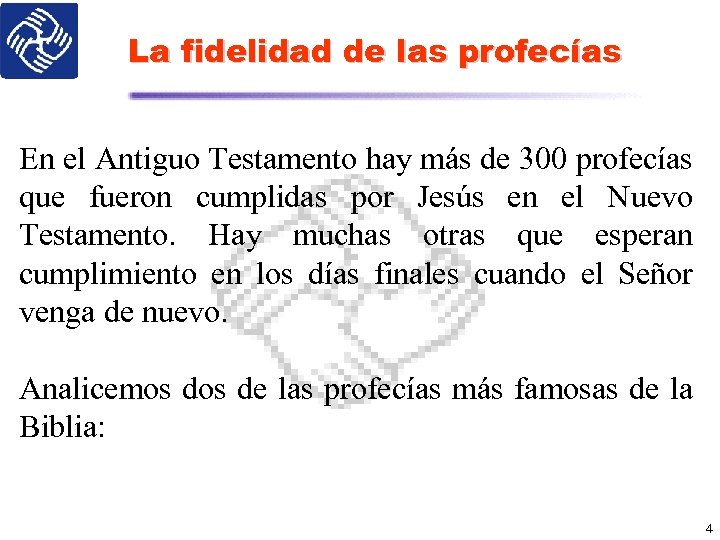 La fidelidad de las profecías En el Antiguo Testamento hay más de 300 profecías