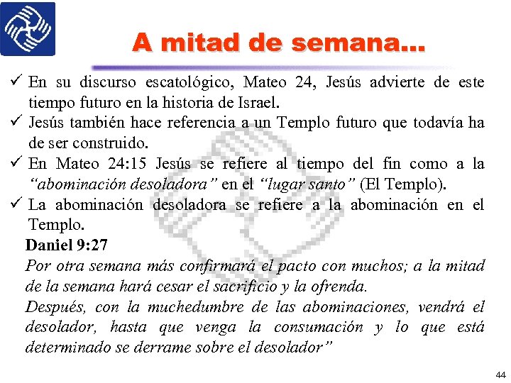 A mitad de semana… ü En su discurso escatológico, Mateo 24, Jesús advierte de