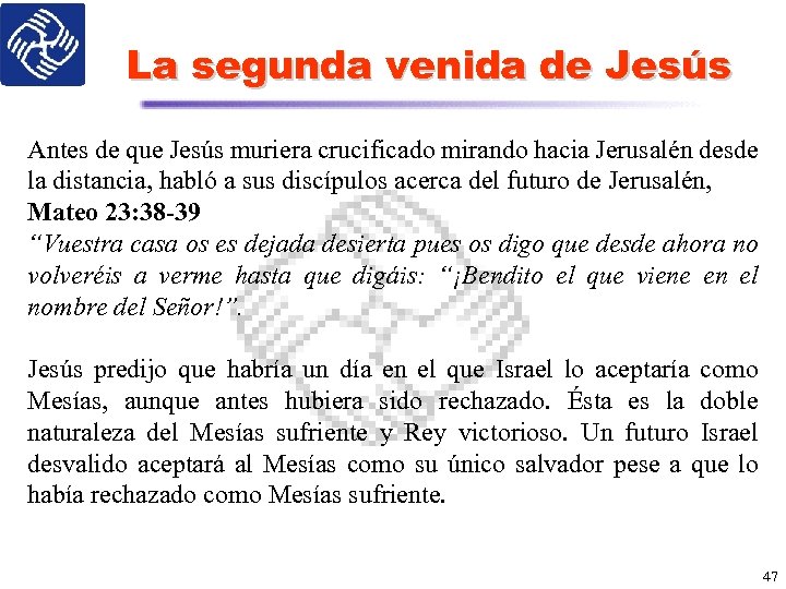La segunda venida de Jesús Antes de que Jesús muriera crucificado mirando hacia Jerusalén
