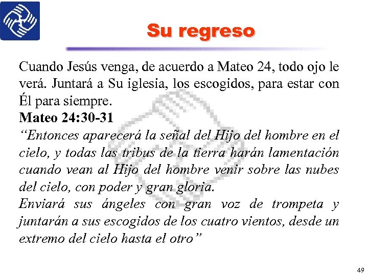 Su regreso Cuando Jesús venga, de acuerdo a Mateo 24, todo ojo le verá.