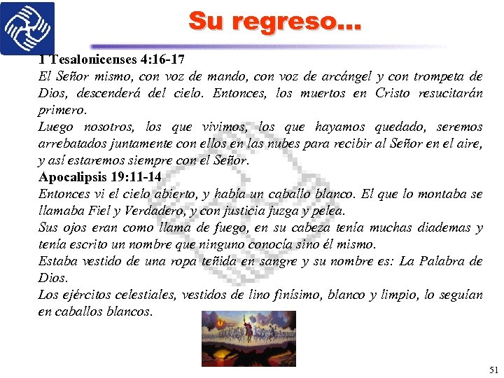 Su regreso… 1 Tesalonicenses 4: 16 -17 El Señor mismo, con voz de mando,