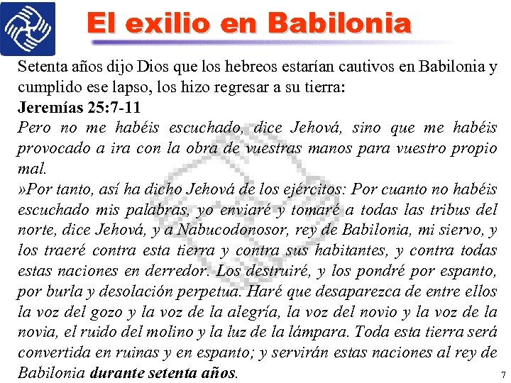 El exilio en Babilonia Setenta años dijo Dios que los hebreos estarían cautivos en