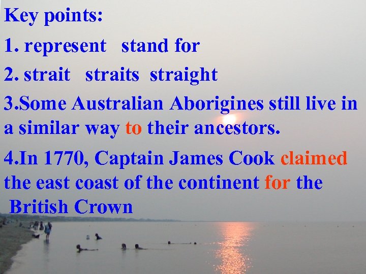 Key points: 1. represent stand for 2. straits straight 3. Some Australian Aborigines still