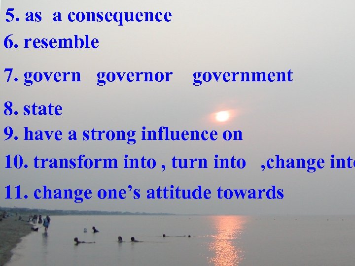 5. as a consequence 6. resemble 7. governor government 8. state 9. have a