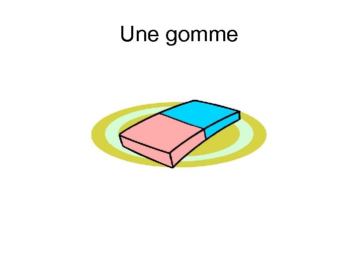 Une gomme 