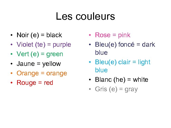 Les couleurs • • • Noir (e) = black Violet (te) = purple Vert