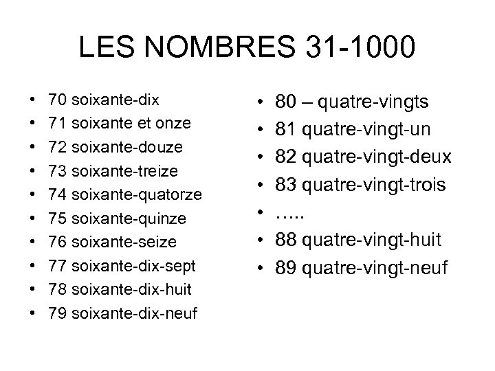 LES NOMBRES 31 -1000 • • • 70 soixante-dix 71 soixante et onze 72