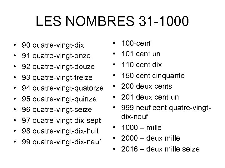 LES NOMBRES 31 -1000 • • • 90 quatre-vingt-dix 91 quatre-vingt-onze 92 quatre-vingt-douze 93