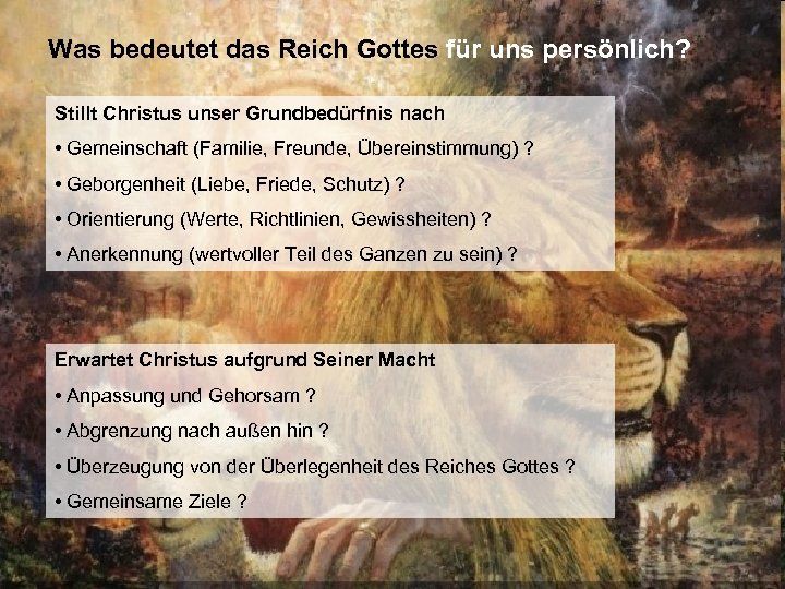 Was bedeutet das Reich Gottes für uns persönlich? Stillt Christus unser Grundbedürfnis nach •