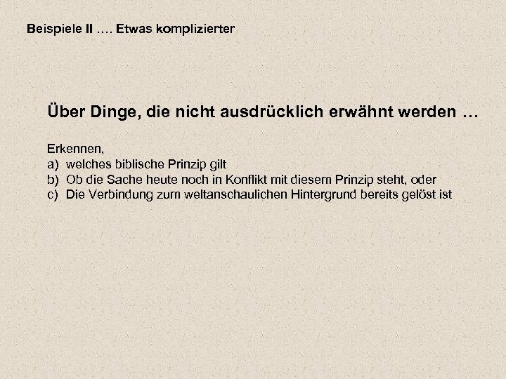 Beispiele II …. Etwas komplizierter Über Dinge, die nicht ausdrücklich erwähnt werden … Erkennen,