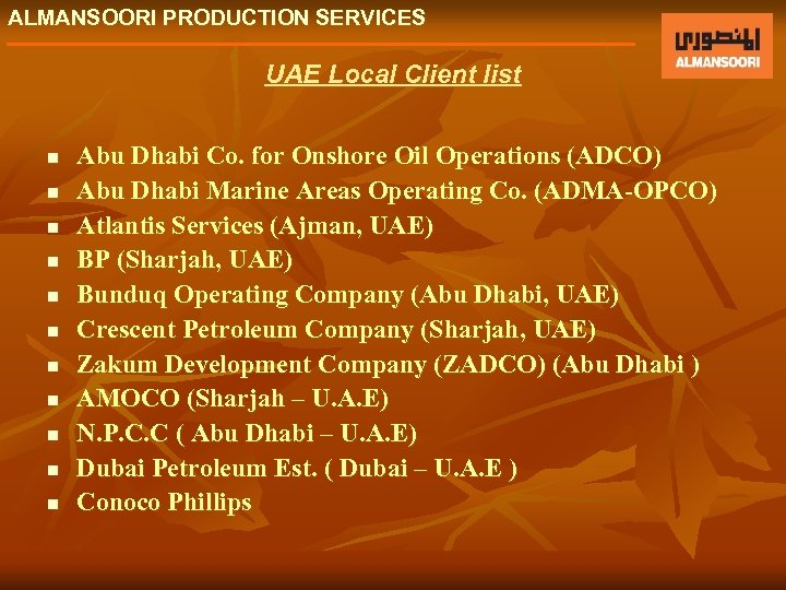 ALMANSOORI PRODUCTION SERVICES UAE Local Client list n n n Abu Dhabi Co. for