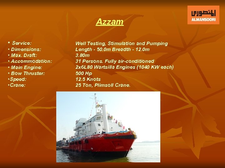 Azzam • Service: • Dimensions: • Max. Draft: • Accommodation: • Main Engine: •