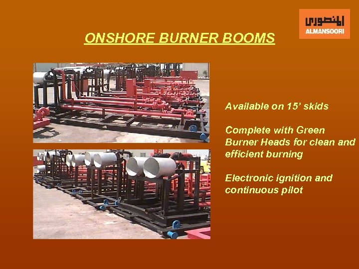 ONSHORE BURNER BOOMS Available on 15’ skids Complete with Green Burner Heads for clean