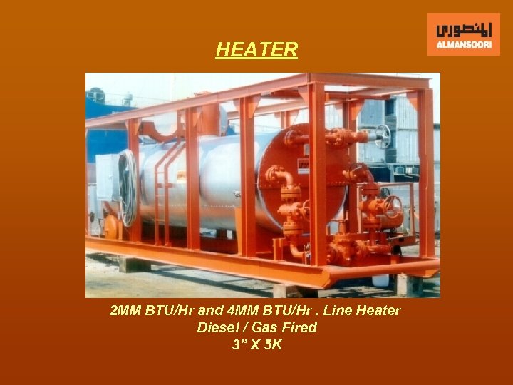 HEATER 2 MM BTU/Hr and 4 MM BTU/Hr. Line Heater Diesel / Gas Fired