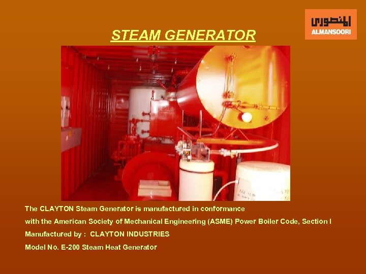 STEAM GENERATOR The CLAYTON Steam Generator is manufactured in conformance with the American Society