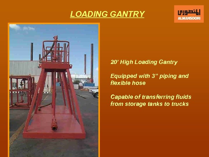 LOADING GANTRY 20’ High Loading Gantry Equipped with 3” piping and flexible hose Capable