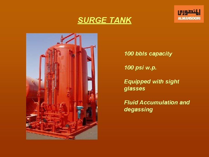 SURGE TANK 100 bbls capacity 100 psi w. p. Equipped with sight glasses Fluid