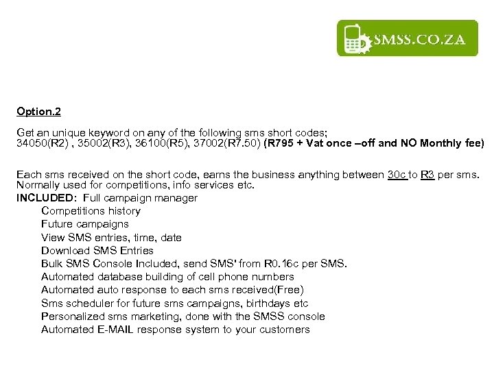Option. 2 Get an unique keyword on any of the following sms short codes;