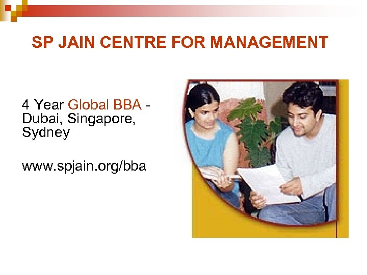 SP JAIN CENTRE FOR MANAGEMENT 4 Year Global BBA Dubai, Singapore, Sydney www. spjain.