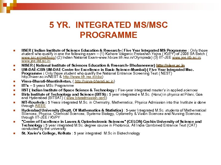 5 YR. INTEGRATED MS/MSC PROGRAMME n n n IISER ( Indian Institute of Science