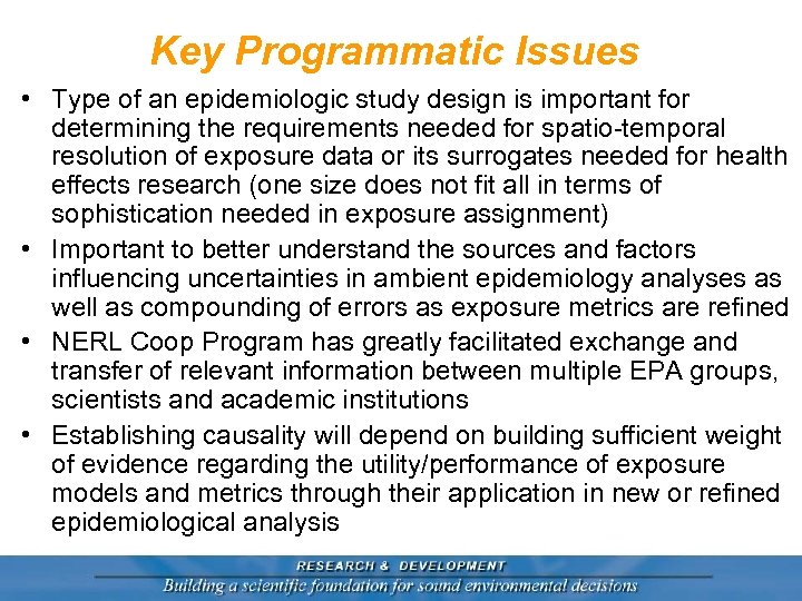 Key Programmatic Issues • Type of an epidemiologic study design is important for determining