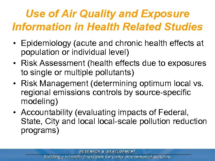 Use of Air Quality and Exposure Information in Health Related Studies • Epidemiology (acute