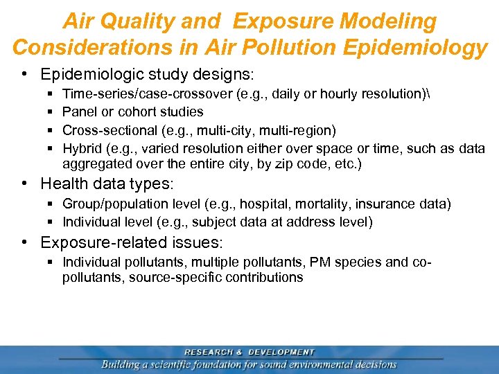 Air Quality and Exposure Modeling Considerations in Air Pollution Epidemiology • Epidemiologic study designs: