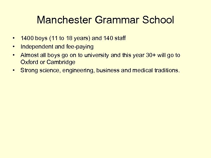 Manchester Grammar School • 1400 boys (11 to 18 years) and 140 staff •