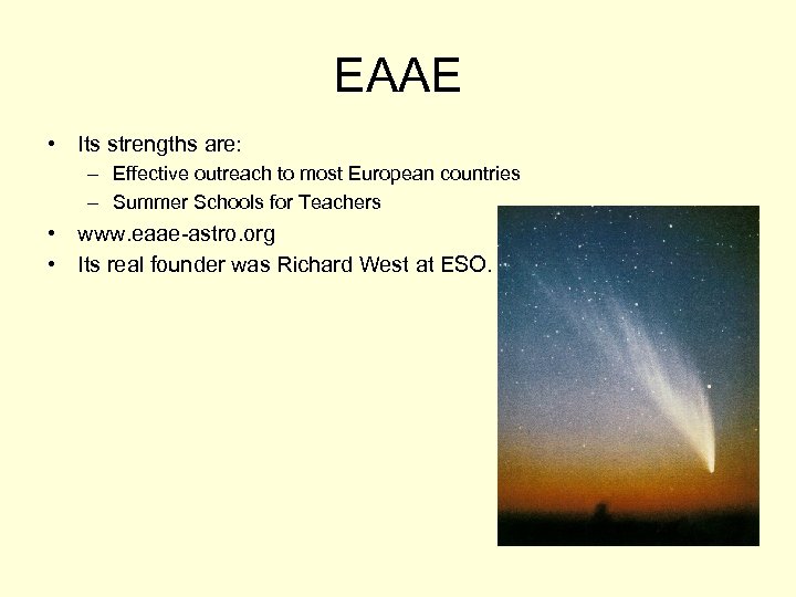 EAAE • Its strengths are: – Effective outreach to most European countries – Summer