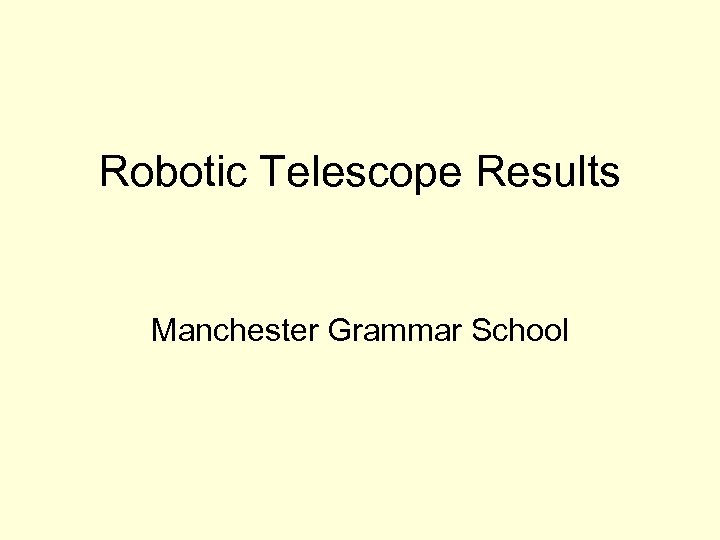 Robotic Telescope Results Manchester Grammar School 
