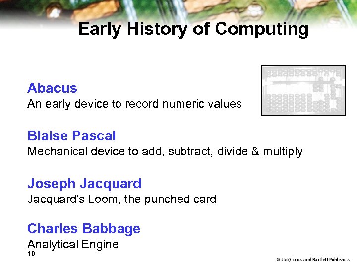 Early History of Computing Abacus An early device to record numeric values Blaise Pascal