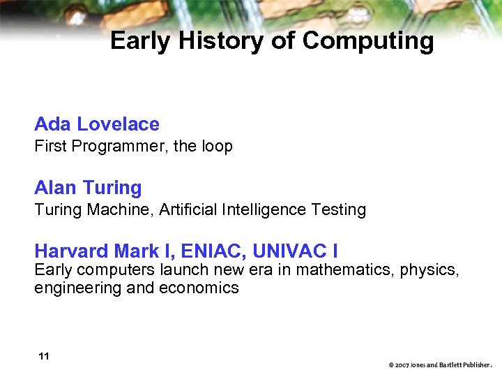 Early History of Computing Ada Lovelace First Programmer, the loop Alan Turing Machine, Artificial