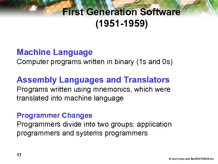 First Generation Software (1951 -1959) Machine Language Computer programs written in binary (1 s