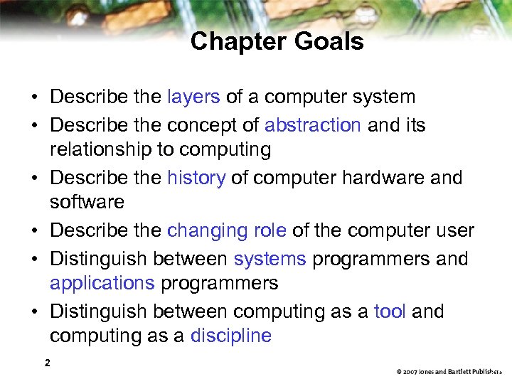 Chapter Goals • Describe the layers of a computer system • Describe the concept